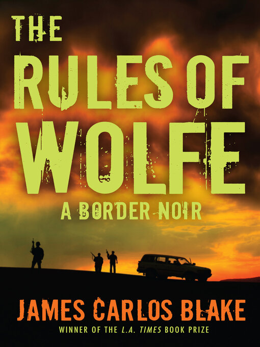 Title details for The Rules of Wolfe by James Carlos Blake - Available